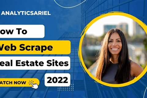 How to Web Scrape Real Estate Websites in 2022