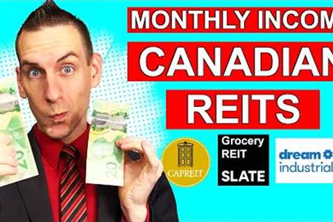 Canadian REITs For Monthly Dividends - Real Estate Updates 2023