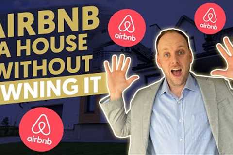 How To Airbnb A House Without Owning It