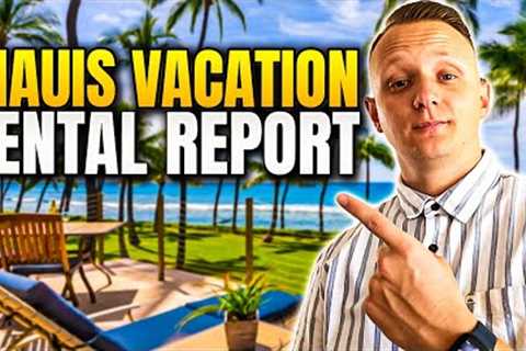 Maui Hawaii Vacation Updates {2023} || Maui Vacation Rental Performance Report- Real Estate Market