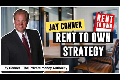 Rent To Own Strategy - Jay Conner