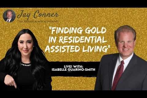Finding Gold In Residential Assisted Living With Isabelle Guarino-Smith & Jay Conner