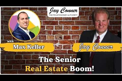 Max Keller and the Senior Real Estate Boom!