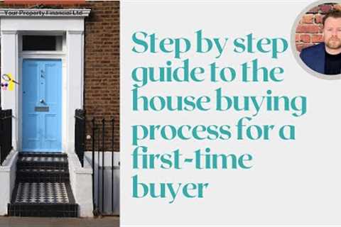 Step by step guide to the house buying process for a first-time buyer