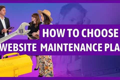 How To Choose the RIGHT WordPress Website maintenance plan