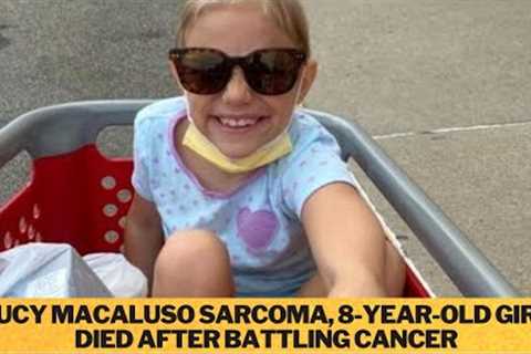 Lucy Macaluso Sarcoma Obituary, Lucy Macaluso Sarcoma, 8-year-old girl died after battling cancer