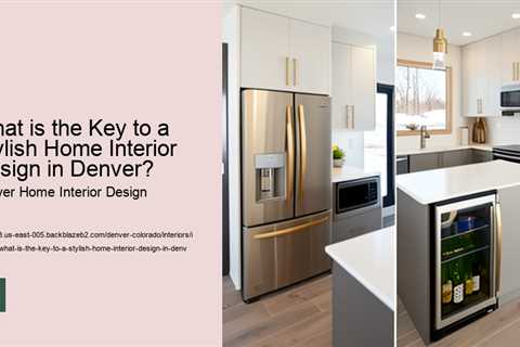 what-is-the-key-to-a-stylish-home-interior-design-in-denver