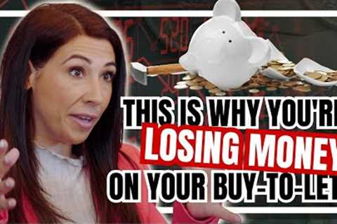 THIS IS WHY YOU''RE LOSING MONEY ON YOUR BUY-TO-LET | PROPERTY INVESTING FOR BEGINNERS
