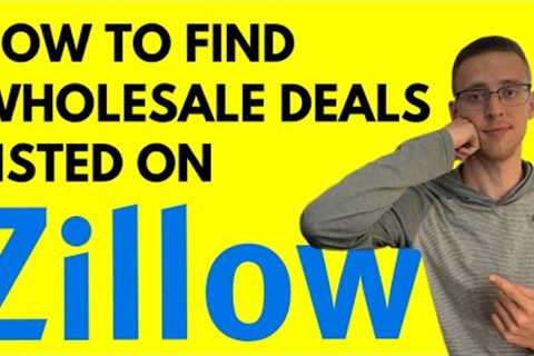 How To Find Wholesale Deals On Zillow | Wholesaling Listed Properties | Using Zillow to Find Deals