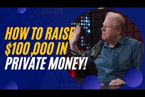 How To Raise $100K Of Private Money In 6 Weeks | Raising Private Money With Jay Conner
