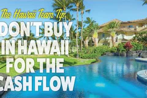 Don''t Buy in Hawaii For Cash Flow