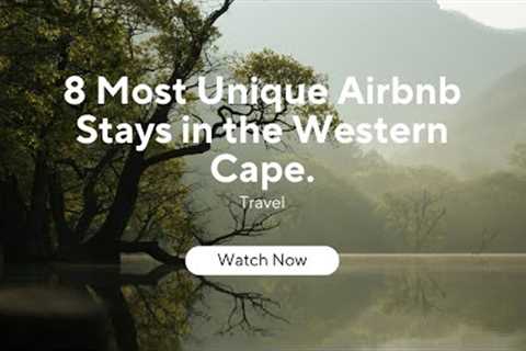 8 most unique Airbnb stays in the Western Cape of South Africa