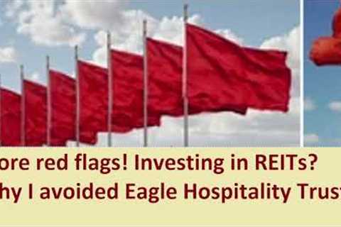 Spotting more red flags! Investing in REITs? Why I avoided investing in Eagle Hospitality Trust?
