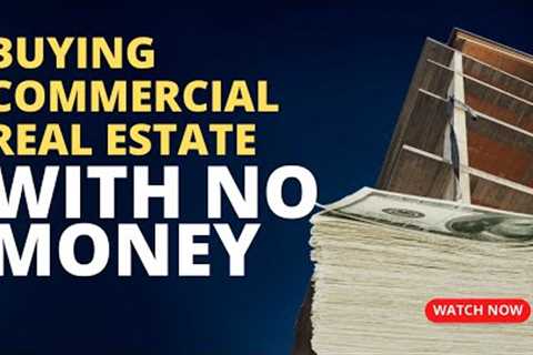How I Bought Commercial Real Estate with ZERO Cash! You Won''t Believe the Secret Strategy I Used!