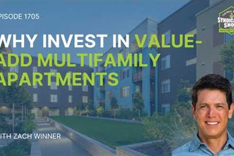 Why Invest in Value - Add Multifamily Apartments | Zach Winner