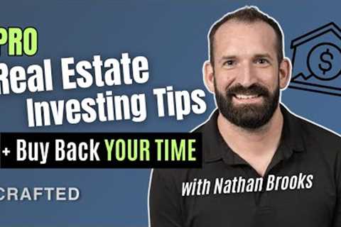 Pro Real Estate Investing Tips & Buy Back Your Time Nathan Brooks |#realestateinvesting