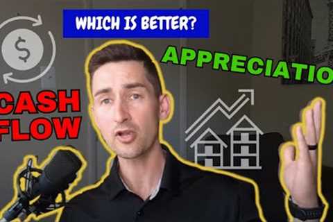 Cash Flow vs Appreciation - Which Is Better For Real Estate Investors?