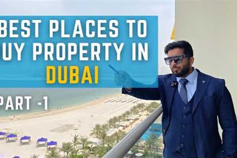 Best Places to Buy Property in Dubai | Part 1 | Dubai Real Estate
