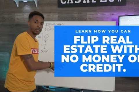 HOW TO FLIP A HOUSE USING NO MONEY OR CREDIT