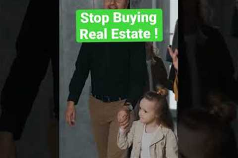 Stop Buying Property !