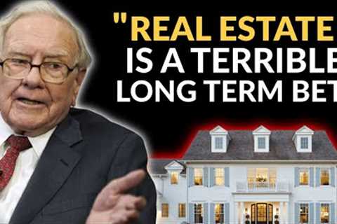 Warren Buffett: Real Estate Is A Very Poor Choice Of Investment