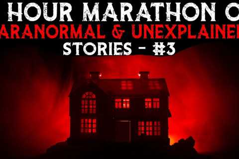 3 Hour Marathon Of Paranormal And Unexplained Stories – 3