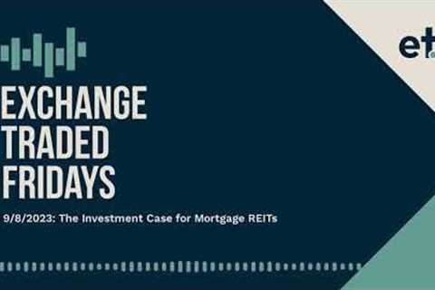 9/8/2023: The Investment Case for Mortgage REITs