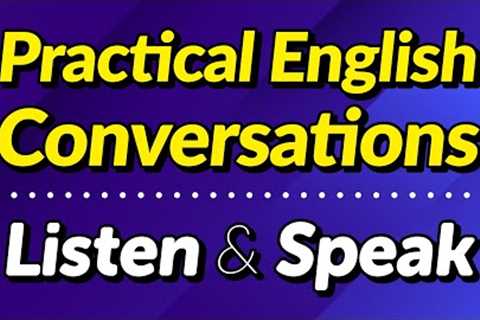 PRACTICAL ENGLISH CONVERSATION LISTENING AND SPEAKING PRACTICE FOR 40 MINUTES