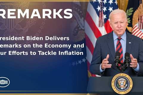 President Biden Delivers Remarks on the Economy and Our Efforts to Tackle Inflation