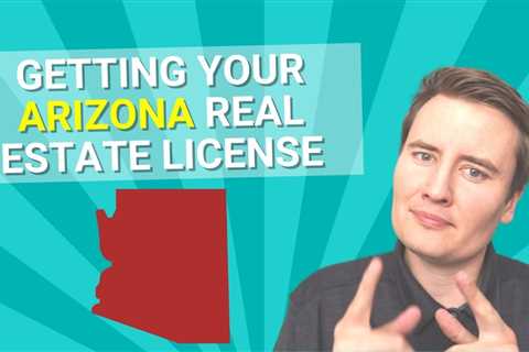 Getting Your Arizona Real Estate License | Process & Steps