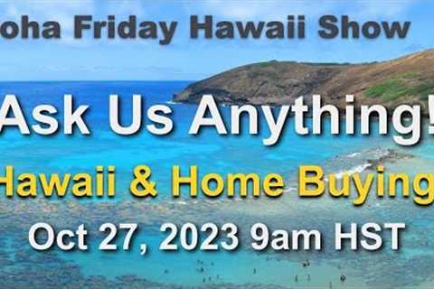 Aloha Friday Hawaii Real Estate Show -LIVE- 10/27/23