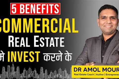 What is The Benefits of Commercial Real Estate | Investing | Dr Amol Mourya  - Coach & Author