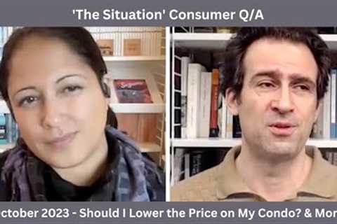 Should I Lower My Condo Price? + The Family Home Stretch — ‘The Situation’ Consumer Q&A - Oct..