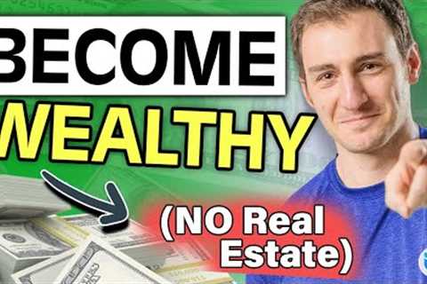 How to Become Rich WITHOUT Investing in Real Estate (5 Ways)