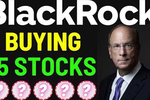 5 Stocks BlackRock Is BUYING Now! | Should YOU Buy Them Too? | (My Price Target For Each One!) |