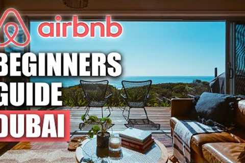 The Beginners Guide to AirBNB in Dubai...