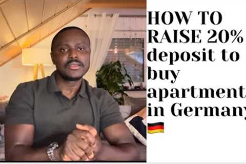 Real Estate in Germany | How to raise your 20% deposit for a 200k€ apartment in Germany