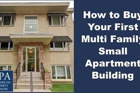 How to Buy Your First Multifamily Small Apartment Building