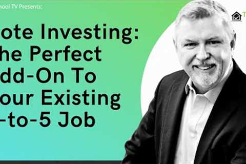 Note Investing: The Perfect Add-On To Your Existing 9-to-5 Job