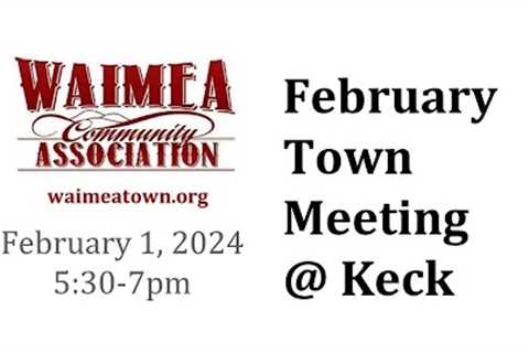 Waimea Community Association Town Meeting - Thursday, February 1st, 2024