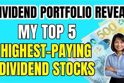 Top 5 HIGHEST PAYING DIVIDEND Stocks in My Portfolio / Revealing My Dividend Stocks Portfolio