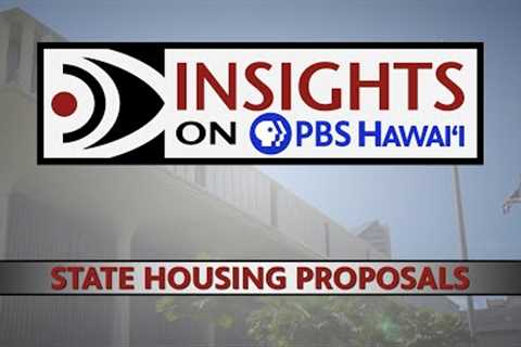 State Housing Proposals | INSIGHTS ON PBS HAWAIʻI
