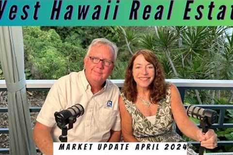 West Hawaii Market Report April 2024