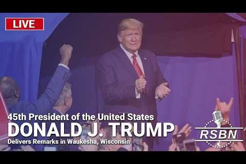 LIVE: President Trump Gives Remarks in Waukesha, Wisconsin - 5/1/24
