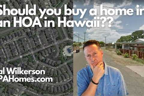 Should you buy a home in an HOA in Hawaii? Hawaii Real Estate 🌅🏄⛵😎