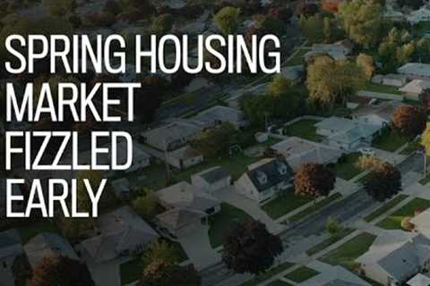 Spring housing market fizzled early