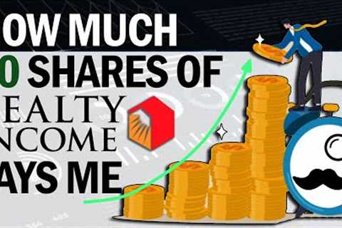 How Much 50 Shares of Realty Income (O) Pays Me