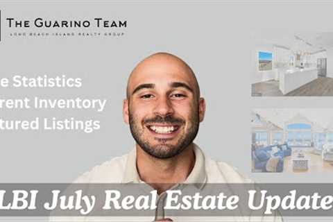 Long Beach Island Real Estate Market Update (July 2024)