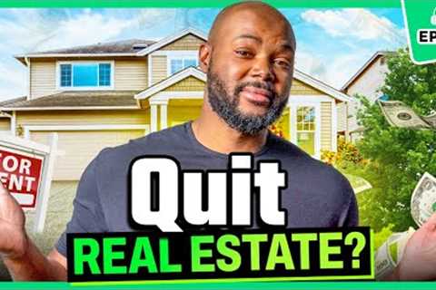 Should I QUIT Real Estate Investing and Sell My Rental Property?