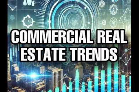 Capitalizing on Commercial Real Estate Trends in 2024